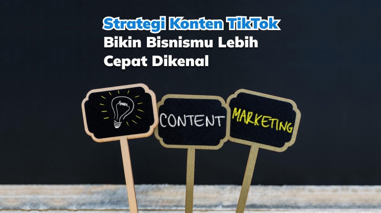 Strategi Konten TikTok yang Bikin Bisnismu Lebih Cepat Dikenal
