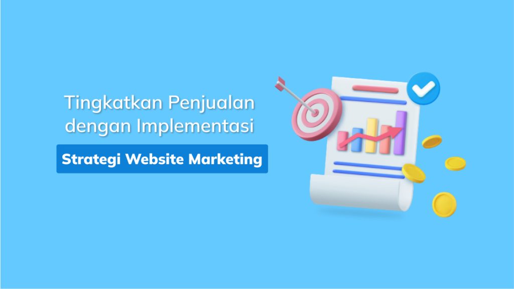 Tingkatkan Penjualan dengan Implementasi Strategi Website Marketing